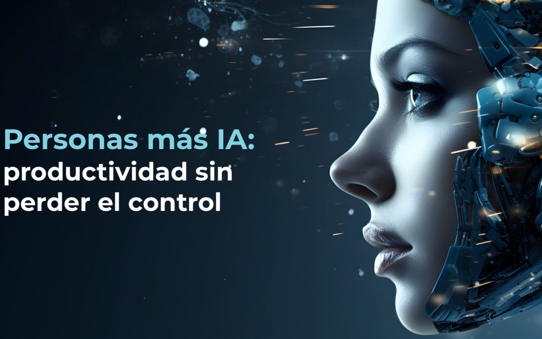 Personas + IA: más productividad sin perder el control (guía práctica para managers)